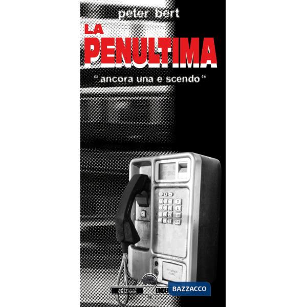 Penultima. Ancora una e scendo (La)