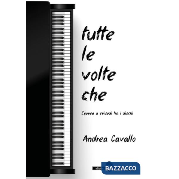 Tutte le volte che. Epopea a episodi tra i dischi