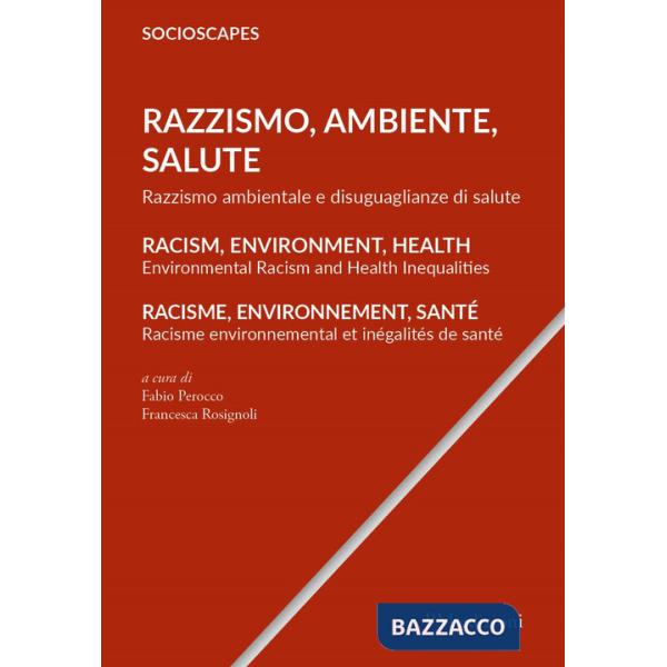 Razzismo, Ambiente, Salute. Razzismo ambientale e disuguaglianze di salute. Ediz. italiana, inglese e francese