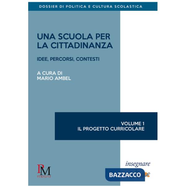 Scuola per la cittadinanza. Idee, percorsi e contesti (Una). Vol. 1: Il progetto curricolare