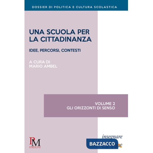 Scuola per la cittadinanza. Idee, percorsi e contesti (Una). Vol. 2: Gli orizzonti di senso