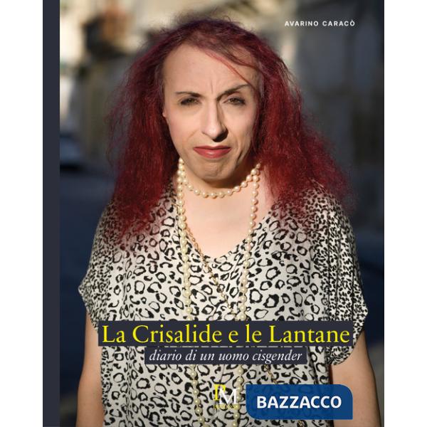 Crisalide e le Lantane. Diario di un uomo cisgender (La)