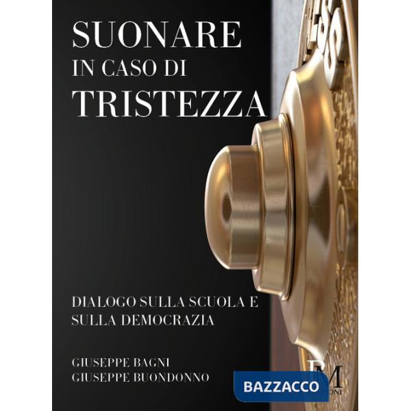 Suonare in caso di tristezza. Dialogo sulla scuola e sulla democrazia