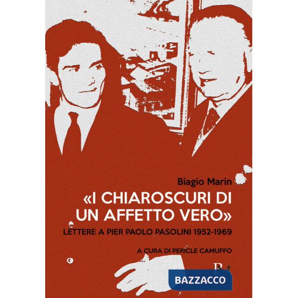 Chiaroscuri di un affetto vero». Lettere a Pier Paolo Pasolini 1952-1969 («I)