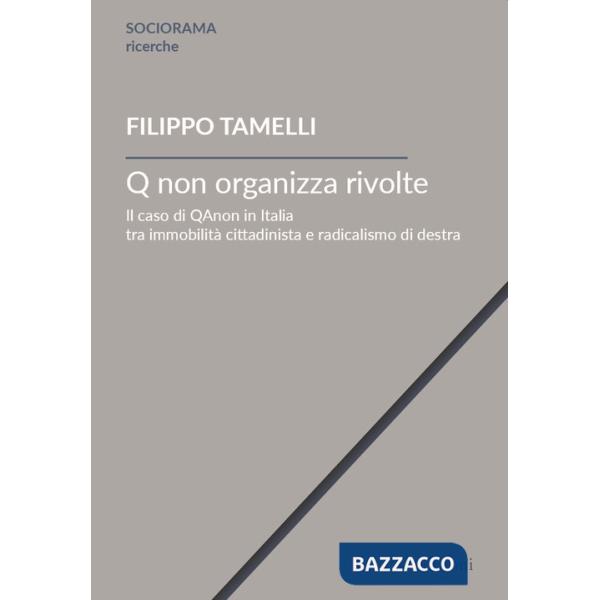 Q non organizza rivolte. Il caso di QAnon in Italia tra immobilità cittadinista e radicalismo di destra