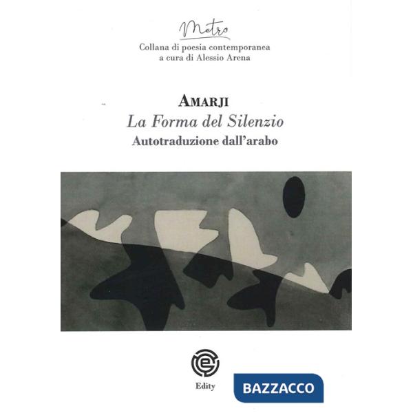 Forma del silenzio. Ediz. italiana e araba (La)
