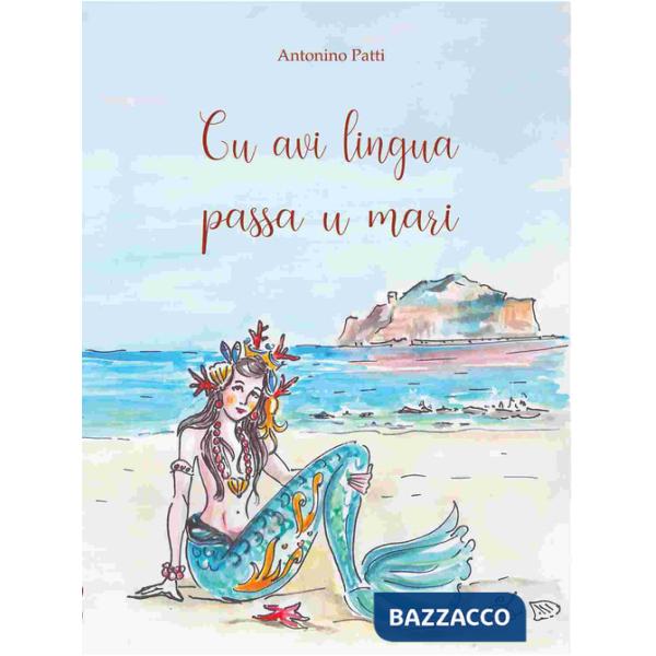 Cu avi lingua passa u mari. Raccolta di proverbi e modi di dire con traduzione italiana e commento