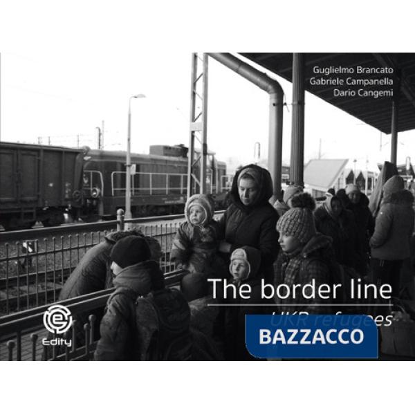Border line. UKR refugees. Ediz. illustrata (The)