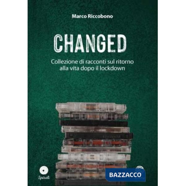 Changed. Collezione di racconti sul ritorno alla vita dopo il lockdown