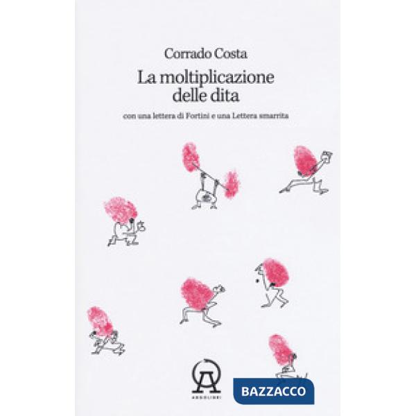 Moltiplicazione delle dita. Con una lettera di Fortini e una lettera smarrita (La)