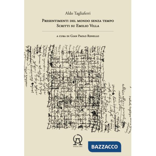 Presentimenti del mondo senza tempo. Scritti su Emilio Villa