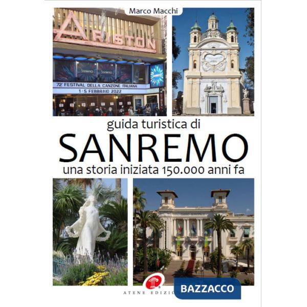 Guida turistica di Sanremo. Una storia iniziata 150.000 anni fa. Ediz. illustrata