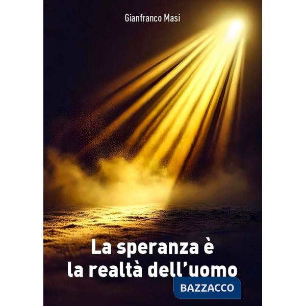 Speranza è la realta dell'uomo (La)