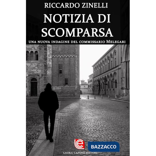 Notizia di scomparsa. Una nuova indagine del commissario melegari