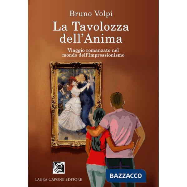 Tavolozza dell'anima. Un viaggio romanzato nel mondo dell'Impressionismo (La)