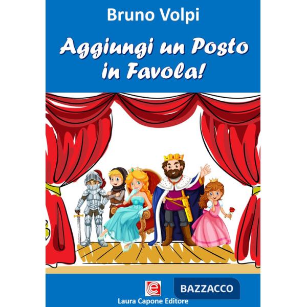 Aggiungi un posto in favola! Nuova ediz.