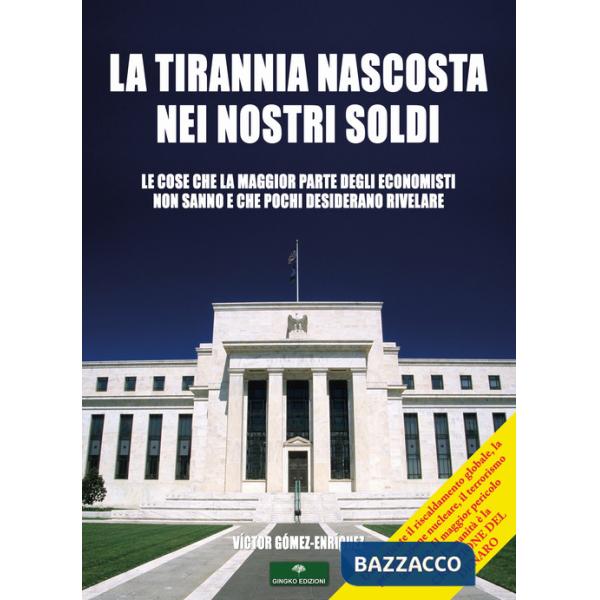 Tirannia nascosta nei nostri soldi (La)