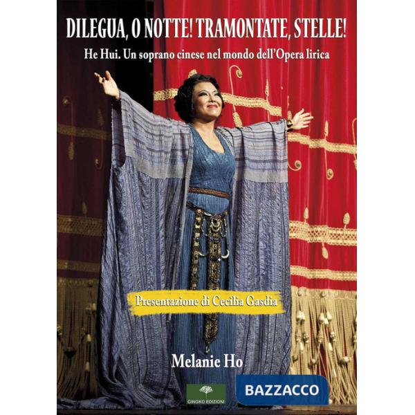 Dilegua, o notte! Tramontate, stelle! He Hui. Un soprano cinese nel mondo dell'opera lirica