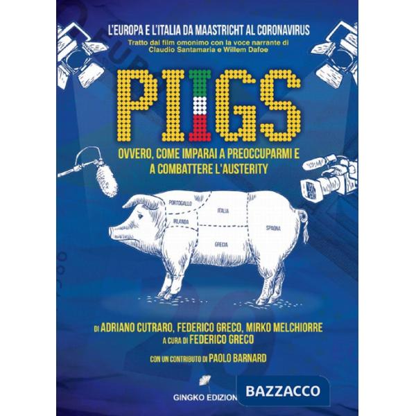 PIIGS. Ovvero, come imparai a preoccuparmi e a combattere l'austerity