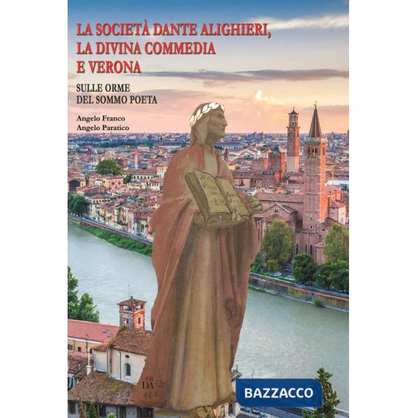 Società Dante Alighieri, la Divina commedia e Verona. Ediz. italiana e inglese (La)