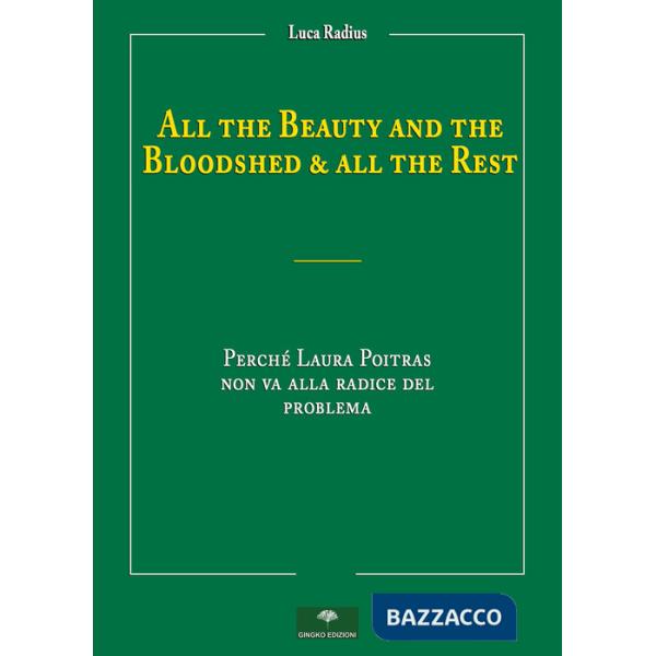 All the beauty and the bloodshed & all the rest. Perché Laura Poitras non va alla radice del problema