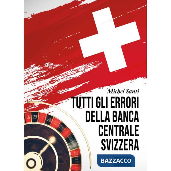 Tutti gli errori della Banca Centrale Svizzera
