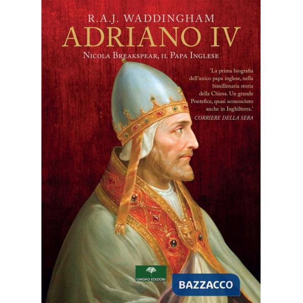 Adriano IV. Nicola Breakspear, il Papa inglese