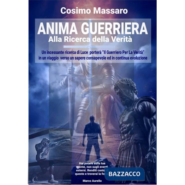 Anima guerriera. Alla ricerca della verità