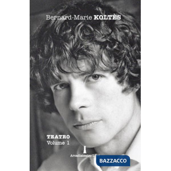 Teatro. Vol. 1: L' eredità-Quai Ouest-Le amarezze-Lotta di negro e cani-Nella solitudine dei campi di cotone