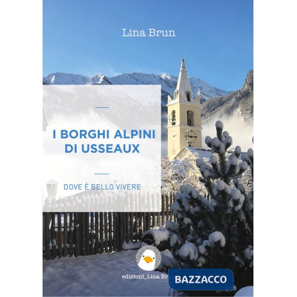 Borghi alpini di Usseaux. Dove è bello vivere (I)