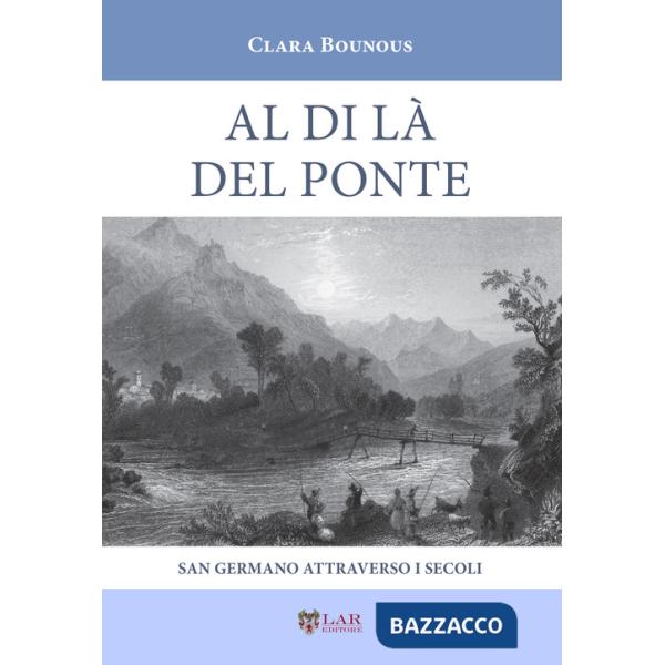 Al di là del ponte. San Germano attraverso i secoli