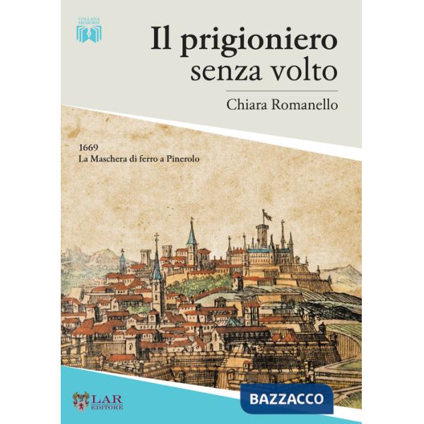 Prigioniero senza volto. 1669. La maschera di ferro a Pinerolo (Il)