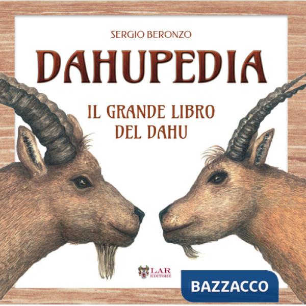 Dahupedia. Il grande libro del Dahu
