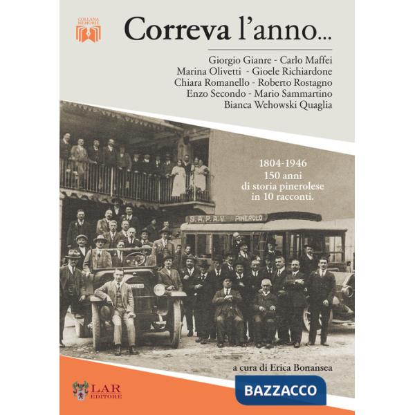 Correva l'anno... 1804-1946. 150 anni di storia pinerolese in 10 racconti