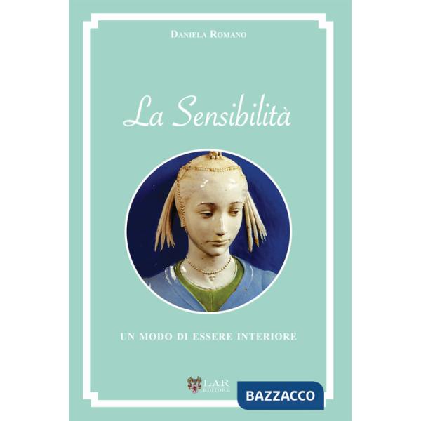 Sensibilità. Un modo di essere interiore (La)