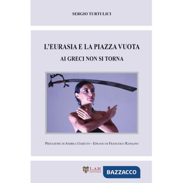 Eurasia e la piazza vuota. Ai greci non si torna (L')