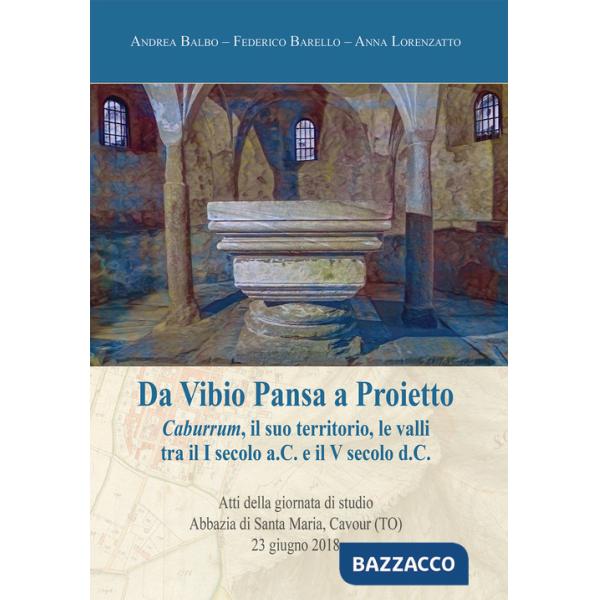 Da Vibio Pansa a Proietto. Caburrum, il suo territorio, le valli tra il I secolo a.C. e il V secolo d. C.
