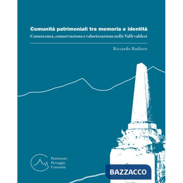 Comunità patrimoniali tra memoria e identità. Conoscenza, conservazione e valorizzazione nelle Valli valdesi