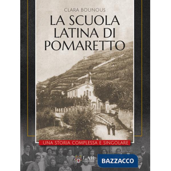 Scuola Latina di Pomaretto. Una storia complessa e singolare (La)