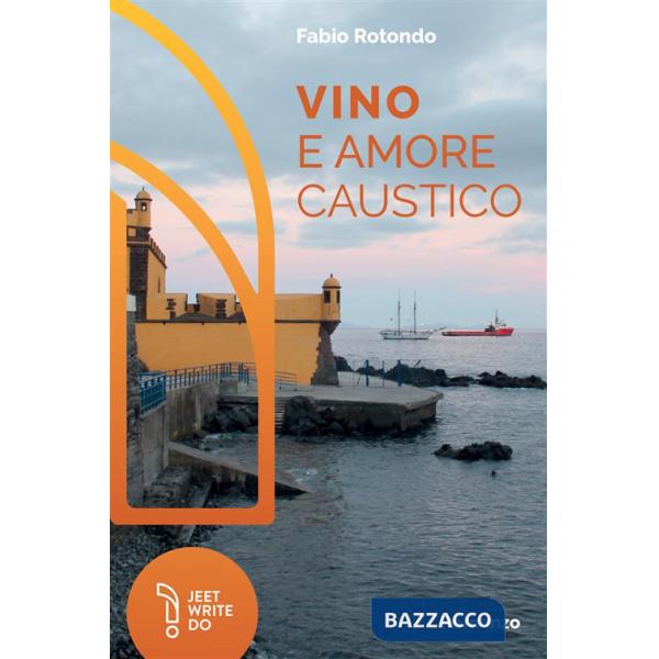 Vino e amore caustico. Ediz. integrale