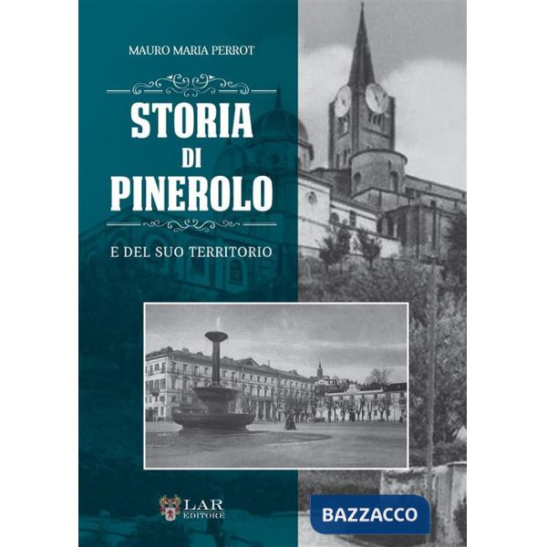 Storia di Pinerolo e del suo territorio. Ediz. illustrata
