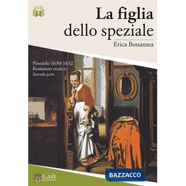 La figlia dello speziale. Pinerolo 1630-32. Nuova ediz.. Vol. 2
