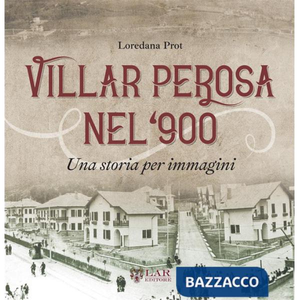 Villar Perosa nel '900. Una storia per immagini. Ediz. illustrata