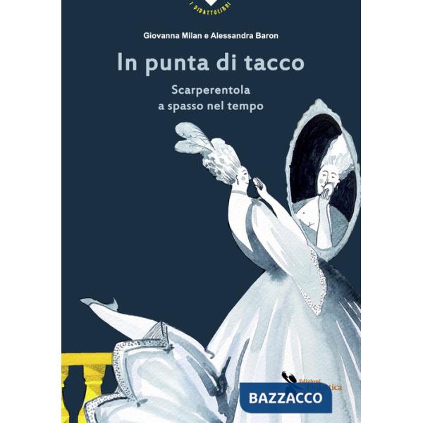 In punta di tacco. Scarperentola a spasso nel tempo