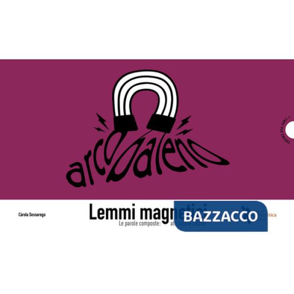 Lemmi magnetici. Le parole composte: attrazione fatale!