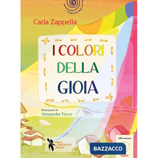 Colori della gioia. Ediz. illustrata (I)