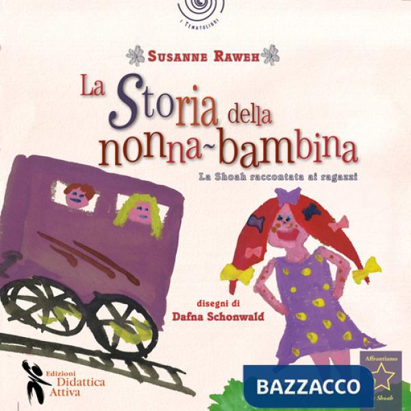 Storia della nonna bambina. La Shoah raccontata ai bambini (La)