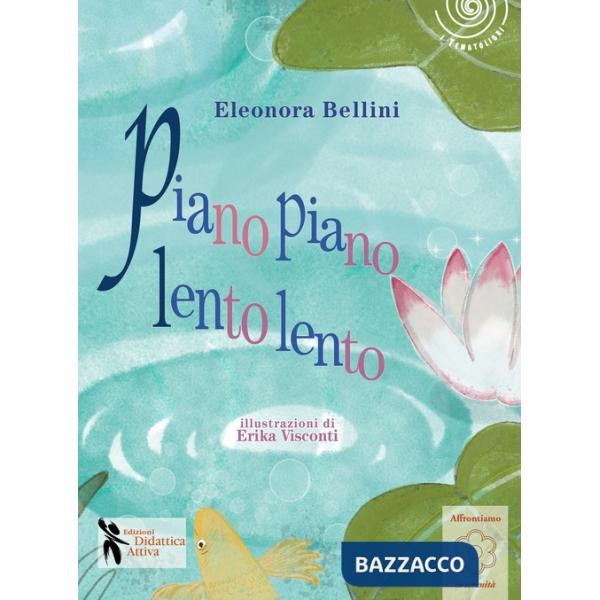 Piano piano, lento lento. Ediz. illustrata
