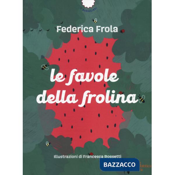 Favole della frolina. Ediz. a colori. Con QR Code (Le)