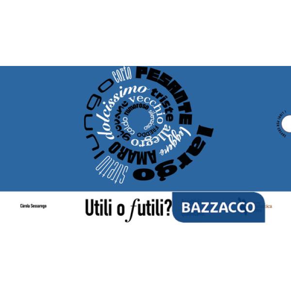 Utili o futili? Aggettivi: aggiunte qualificanti